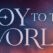 Joy to the World