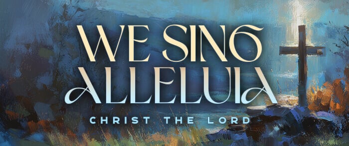 We Sing Alleluia (Christ the Lord)