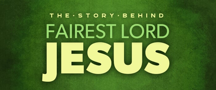 Story Behind Fairest Lord Jesus